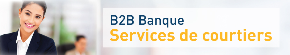 B2B banque Services des courtiers